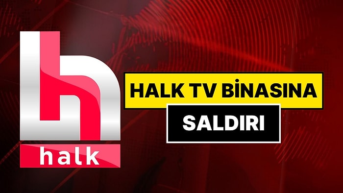 Halk TV'nin Binasına Saldırı: İstanbul Emniyet Müdürlüğü Açıklama Yaptı