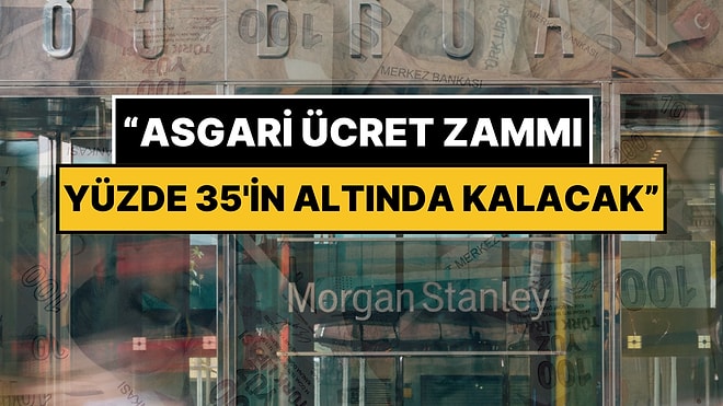 ABD Merkezli Bankacılık Devi Morgan Stanley’den Türkiye İçin Asgari Ücret Tahmini