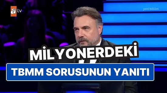 20 Aralık 2024 Cuma Kim Milyoner Olmak İster'deki TBMM Sorusunun Yanıtı Nedir?