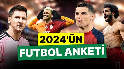 2024 Yılının En İyi Futbolcularını Seçiyoruz!