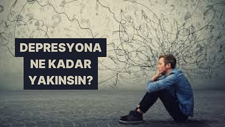 Depresyona Yakalanmaya Ne Kadar Meyillisin?