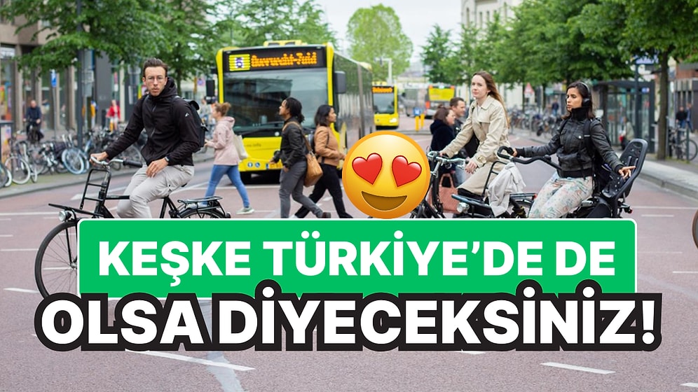 Hollandalılar Neden Bu Kadar Çok Bisiklet Kullanıyor? Keşke Türkiye'de de Olsa Diyeceksiniz!