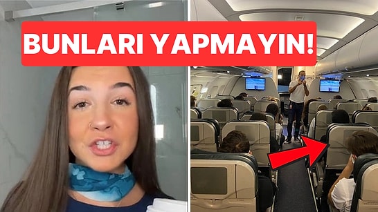 Uçuş Görevlisi Yolculuk Esnasında Dikkat Edilmesi Gereken En Önemli Şeyleri Sıraladı