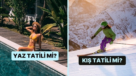 Kişilik Testi: Kış Tatili mi Yaz Tatili mi?