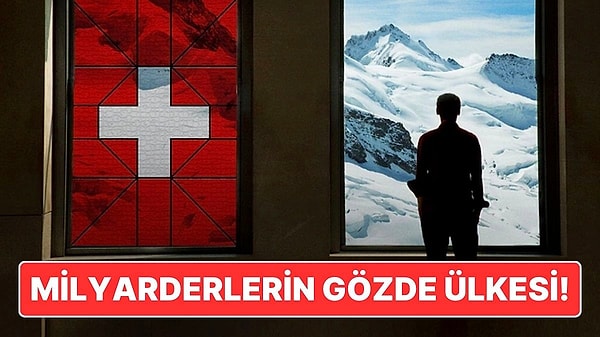 7. Para Parayı Çekiyor İşte: İsviçre'nin Milyarderlerin Gözde Merkezi Olmasının Sebebi