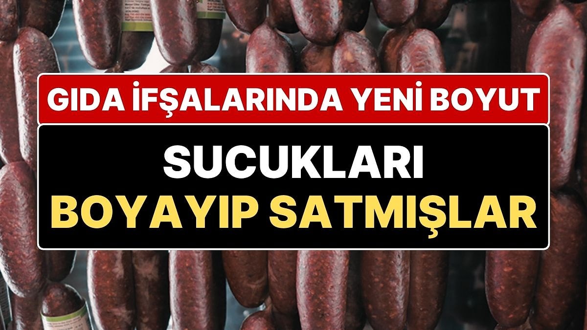 GIda İfşalarında Yeni Boyut: Sucuğu Boyayıp Bize Satmışlar!