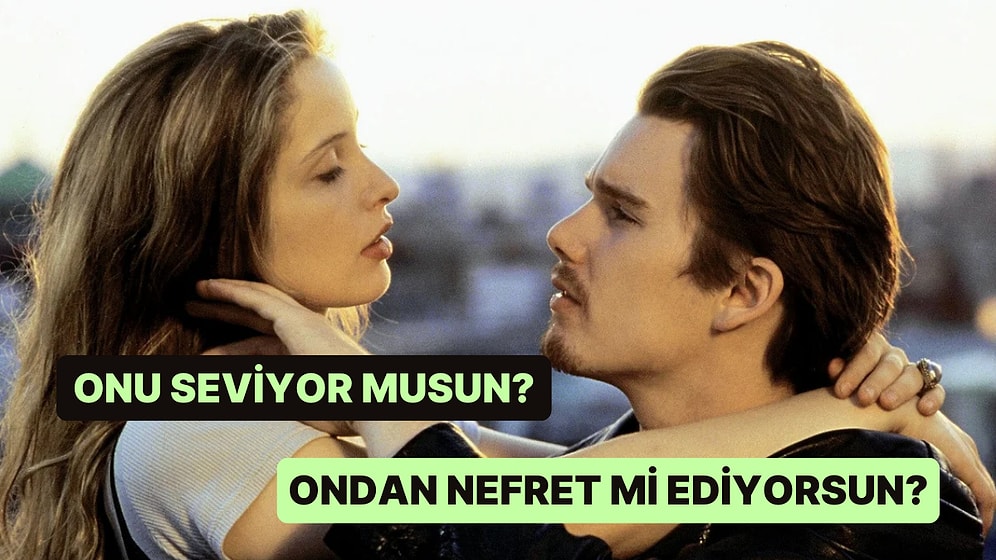 Onu Seviyor musun Yoksa Ondan Nefret mi Ediyorsun?