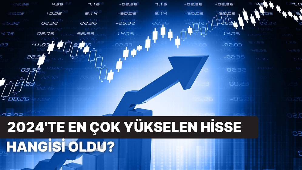 2024’te En Çok Yükselen Hisseyi Doğru Tahmin Edebilecek misin?