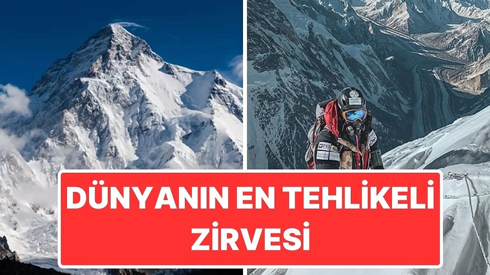 Everest'ten Daha Alçak Ama Daha Ölümcül: K2 Dağı Neden Dünyanın En Tehlikeli Zirvesi Olarak Kabul Ediliyor?