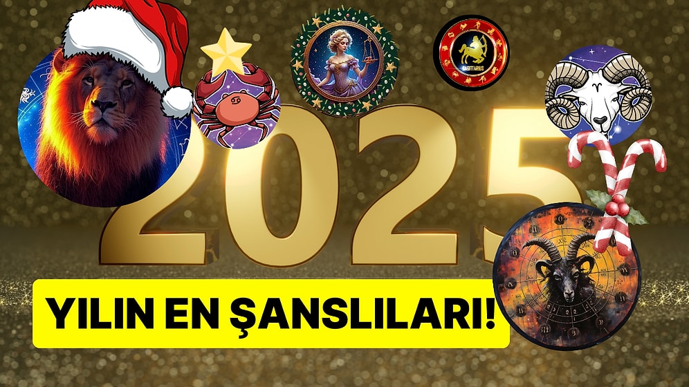 2025’te Neler Olacak? Burcunuzun Başına Gelecekleri Size Özel Anlatıyoruz!