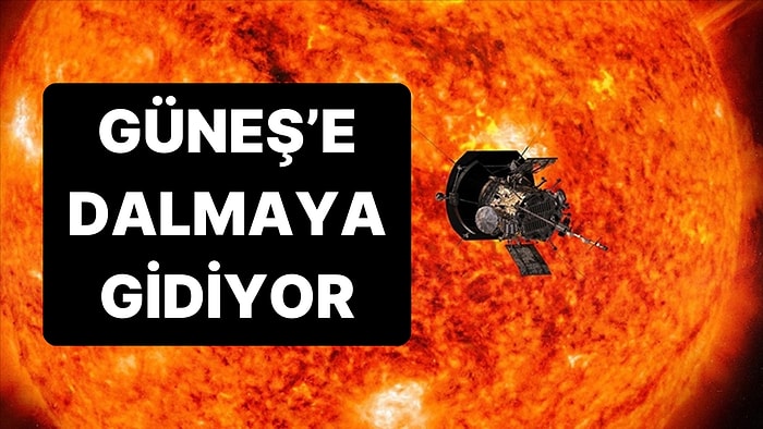 NASA Sınırları Zorluyor: Parker Uzay Aracı Resmen Güneş'e Dokunacak!