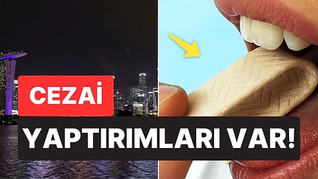 Singapur'da Sakız Çiğnemenin Neden Yasak Olduğunu Öğrendiğinizde Onlara Hak Vereceksiniz