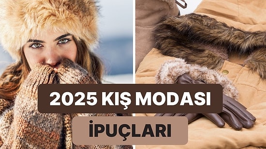 Bu Sene Belli ki Cüzdanı Cebimizde Zor Tutacağız: 2025 Kış Modasına Dair İpuçları