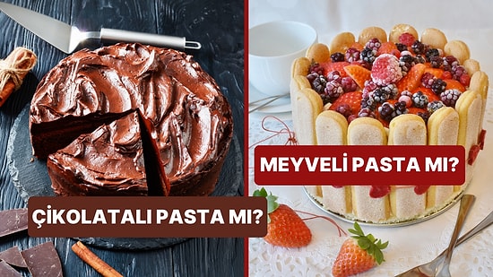 Kişilik Testi: Çikolatalı Pasta mı Meyveli Pasta mı?