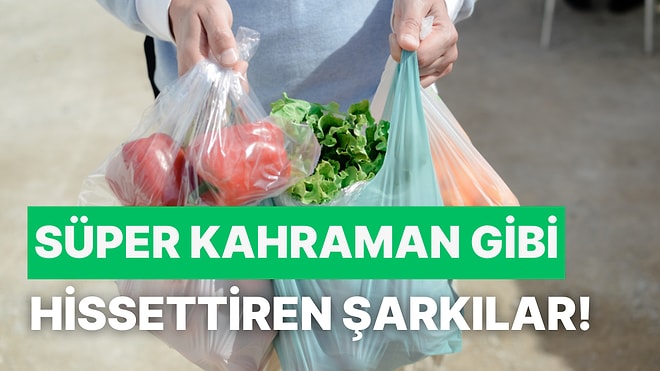 Market Poşetlerini Taşırken Kendinizi Süper Kahraman Gibi Hissettirecek 12 Efsane Şarkı