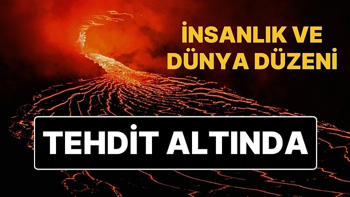 Bilim İnsanlarından Volkan Patlaması Uyarısı: İklim Kaosu, Gıda Kıtlıkları, Sosyoekonomik Kriz Getirecek!