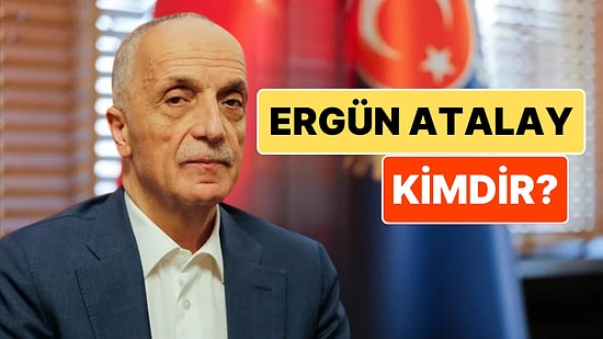 Ergün Atalay Kimdir? TÜRK-İŞ Başkanı Ergün Atalay Hakkında Merak Edilenler