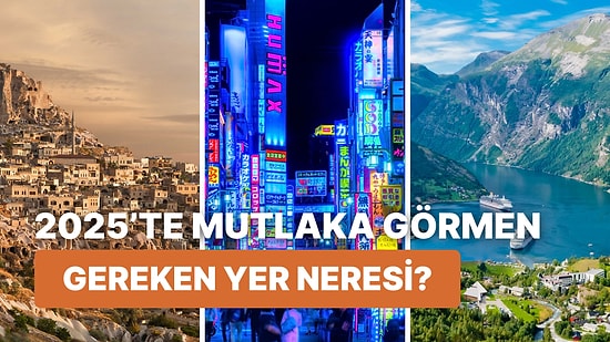 2025’te Mutlaka Görmen Gereken Yer Neresi?