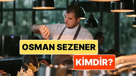 Osman Sezener Kimdir? MasterChef Türkiye'ye Konuk Olan Şef Osman Sezener Hakkında Merak Edilenler