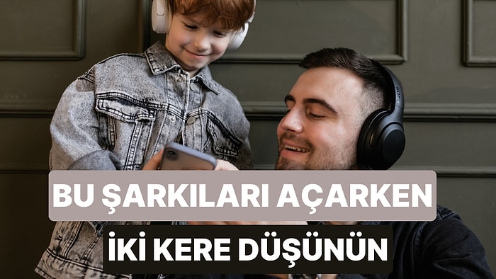 Aile Bireylerinin Yanında Dinlenilirse Sizi Utançtan Komaya Sokacak 10 Şarkı