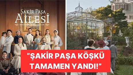 Şakir Paşa Ailesi Setinde Yangın Çıktı, Köşk Tamamen Yandı