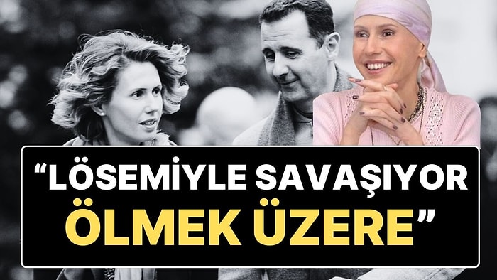 İngiliz Basınından Beşar Esad'ın Eşi Esma Esad İddiası: “Lösemi Olan Esma Esad Ölmek Üzere”