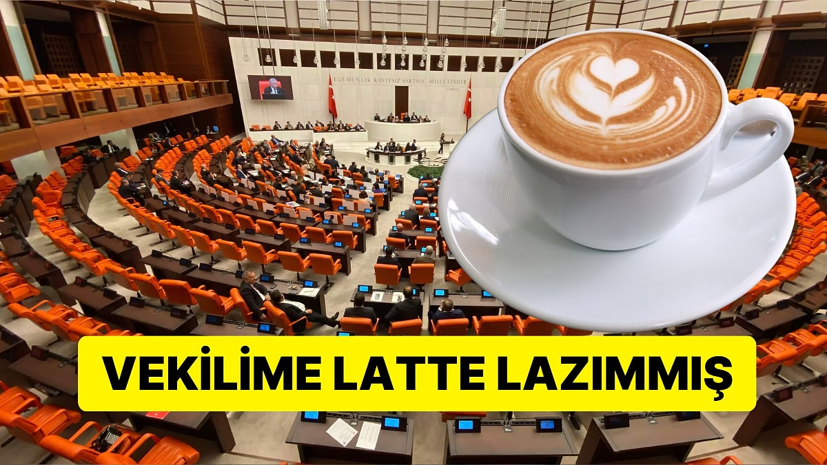 Vekilime Latte Lazım! TBMM Menüsüne Americano ve Latte Eklenmesi Tartışmalara Sebep Oldu