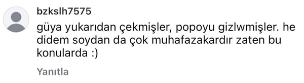 Bir kullanıcı, ünlü modelin paylaşımının altına "Güya yukarıdan çekmişler, popoyu gizlemişler. He Didem Soydan da çok muhafazakardır zaten bu konularda :)" diyerek eleştiri yaptı.