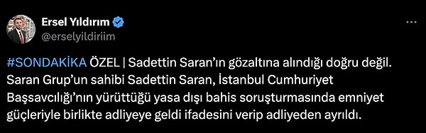 Mynet Genel Yayın Yönetmeni Ersel Yıldırım X hesabından Saran'ın gözaltına alındığı iddiaları üzerine bir paylaşımında bulundu.