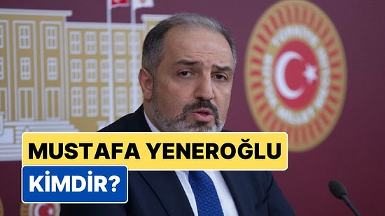 Mustafa Yeneroğlu Kimdir? DEVA Partisi'nden Neden İstifa Etti?