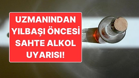 Uzmanından Yılbaşı Öncesi Sahte İçki Uyarısı: İlk 24 Saat Çok Önemli!