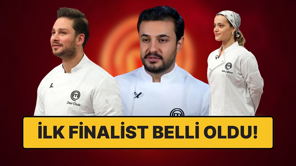 Finale İlk Adım: MasterChef'te İlk Finalist Kim Oldu?