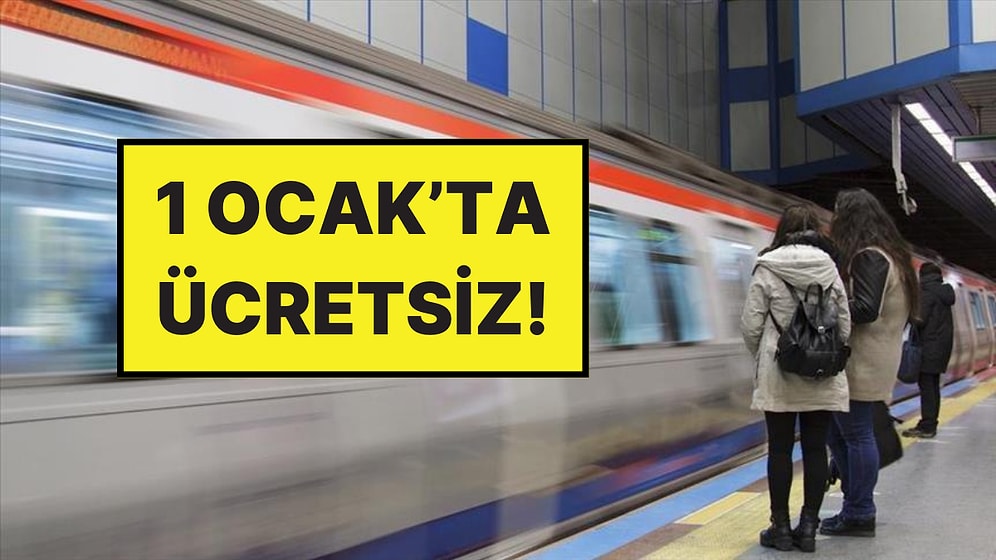 İZBAN, Marmaray, Başkentray ve Gayrettepe-Havalimanı Metro Hatları 1 Ocak’ta Ücretsiz Olacak