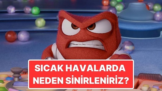 Sıcak Havalarda Neden Normal Havalara Kıyasla Daha Çabuk Sinirleniriz?