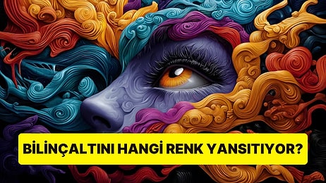 Bilinçaltını Hangi Renk Yansıtıyor?