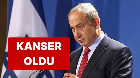 İsrail Başbakanı Netanyahu'ya Prostat Kanseri Teşhisi Kondu