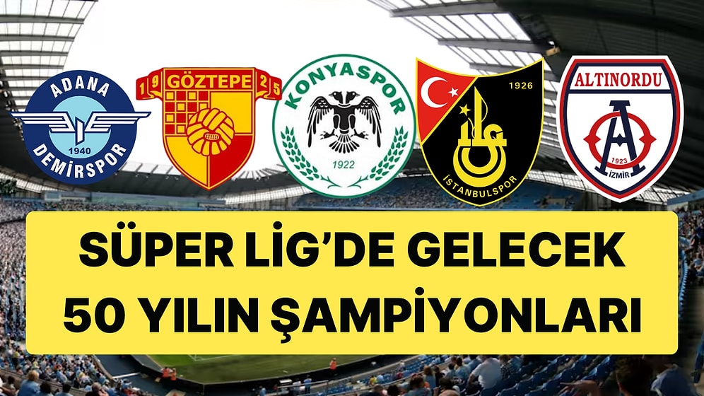 Yapay Zeka Süper Lig İçin 50 Yıllık Tahminlerini Yaptı: Sürprizler ve Beklenenler