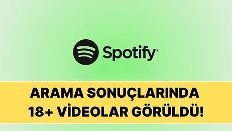 Spotify Arama Sonuçlarında Yetişkin İçerikli Videolar Tespit Edildi!