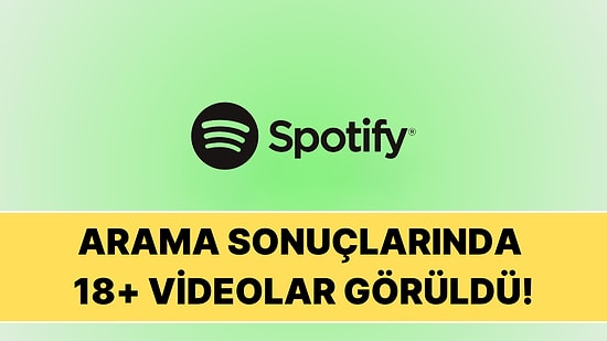 Spotify Arama Sonuçlarında Yetişkin İçerikli Videolar Tespit Edildi!