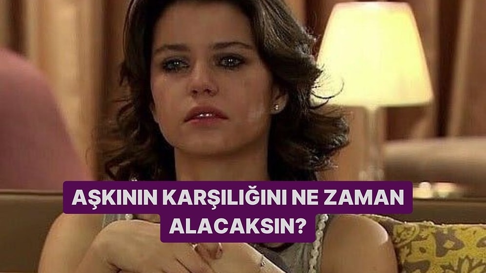 Aşkının Karşılığını Ne Zaman Alacaksın?