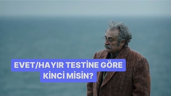 Evet/Hayır Testine Göre Kinci misin?