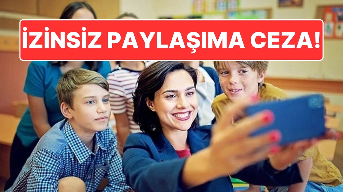 Öğrencilerin Fotoğraf ve Videolarını İzinsiz Paylaşan Öğretmenlere Ağır Cezalar Yolda!