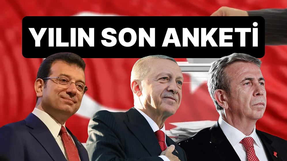 Yılın Son Seçim Anketi Sonuçlandı: Erdoğan, Yavaş ve İmamoğlu Farkı Dikkat Çekti