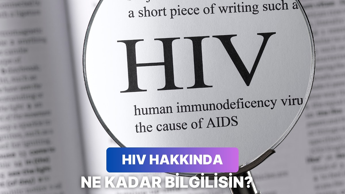 HIV Hakkında Ne Kadar Bilgilisin?