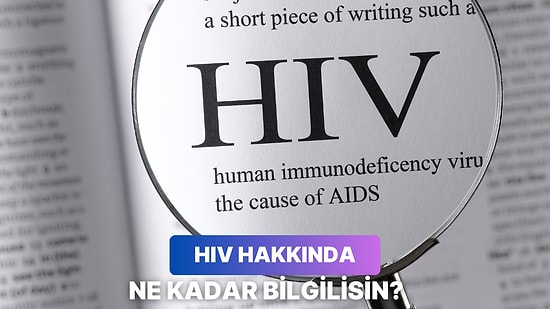 HIV Hakkında Ne Kadar Bilgilisin?