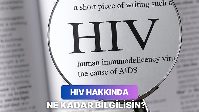 HIV Hakkında Ne Kadar Bilgilisin?
