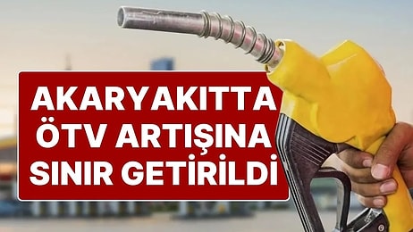 Akaryakıtta ÖTV Artışına Sınır Getirildi! “12 Milyar Liralık Vergiden Vazgeçiyoruz”