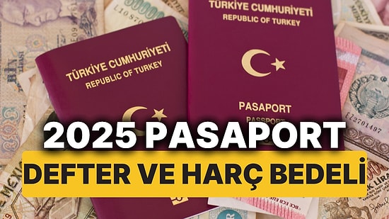 2025 Pasaport Ücretleri Ne Kadar Oldu? İşte 10 Yıllık Pasaport Defter ve Harç Bedeli