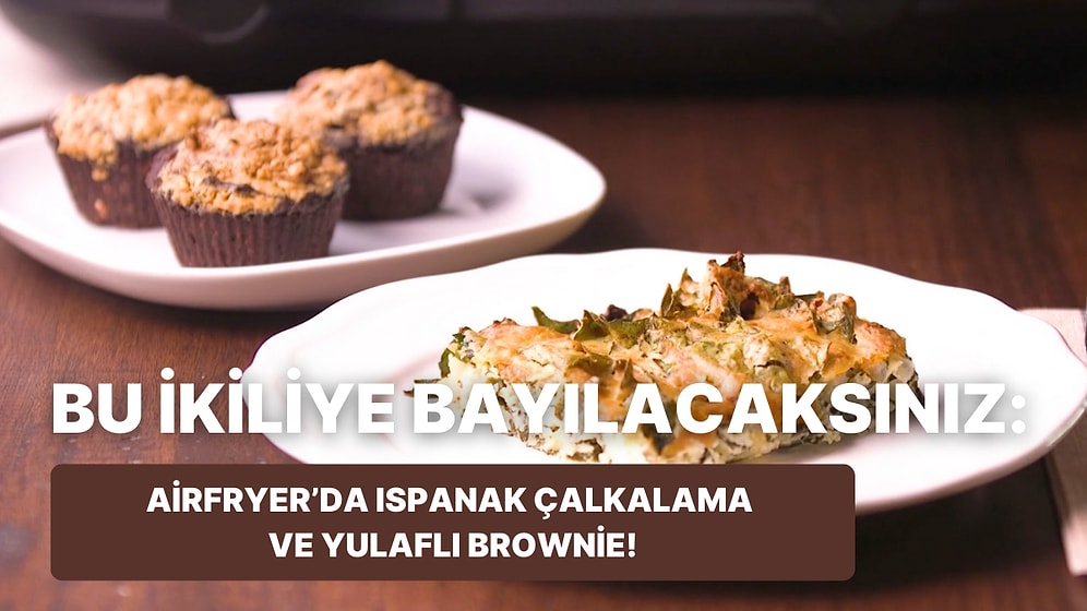 Philips Çift Hazneli Airfryer'da Ispanak Çalkama ve Yulaflı Brownie Nasıl Yapılır?