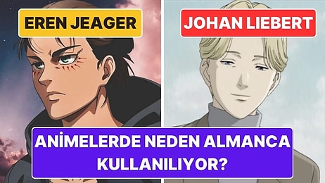 Animelerde Neden Sıkça Almanca Kelimeler Kullanılıyor? Eren Jeager, Johan Liebert ve Dahası